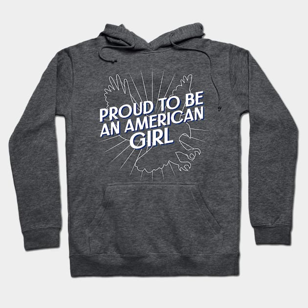 Proud To Be An American Girl Fourth of July Hoodie by TeesByOlivia
